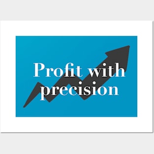 Profit with precision Posters and Art